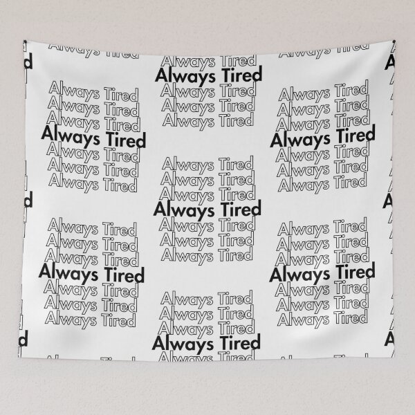 Item preview, Always Tired designed and sold by Guess4best.