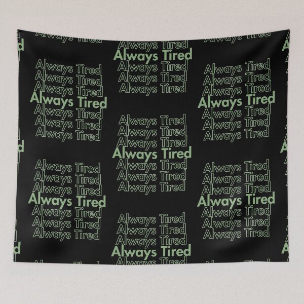 Item preview, Always Tired designed and sold by Guess4best.