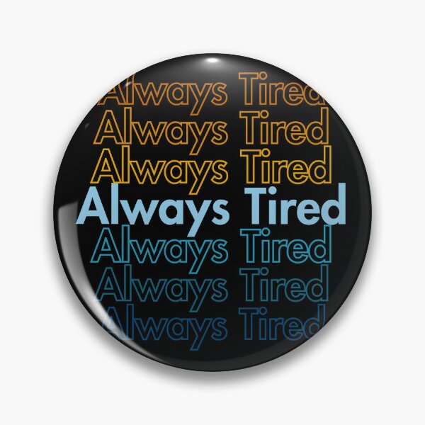Item preview, Always Tired Colorful designed and sold by Guess4best.