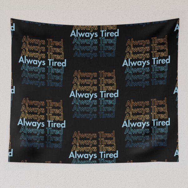 Item preview, Always Tired Colorful designed and sold by Guess4best.