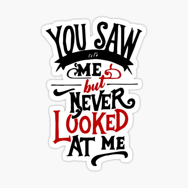 Item preview, "You saw me but never looked at me" Lupin Quote designed and sold by twosizmedia.