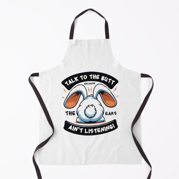 Item preview, Talk to the butt because the ears ain't listening! designed and sold by Margival.
