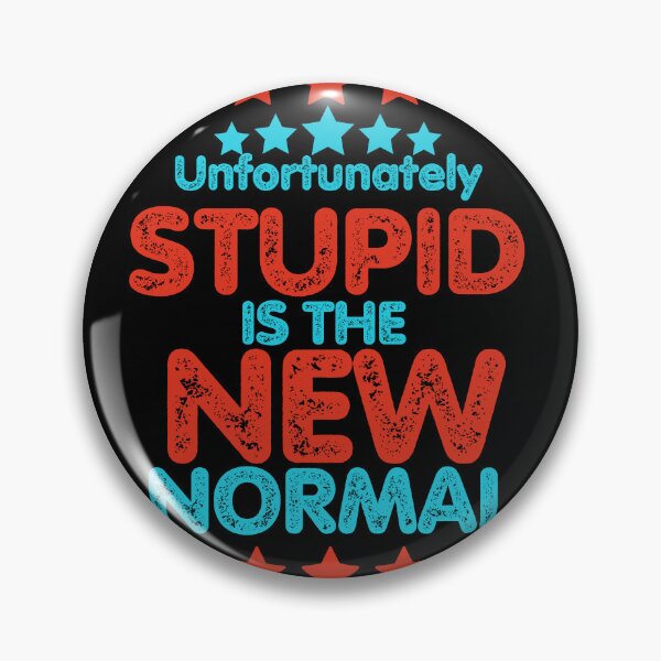 Item preview, Stupid is the new normal. (Unfortunately) designed and sold by onum2018.