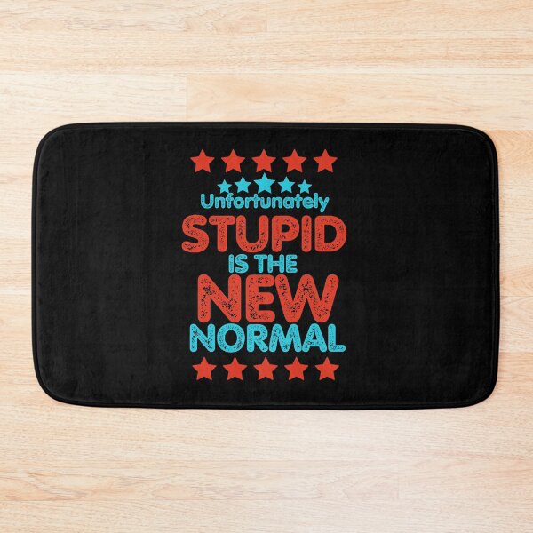 Item preview, Stupid is the new normal. (Unfortunately) designed and sold by onum2018.