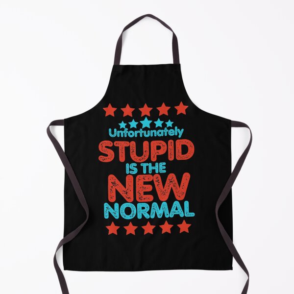 Item preview, Stupid is the new normal. (Unfortunately) designed and sold by onum2018.
