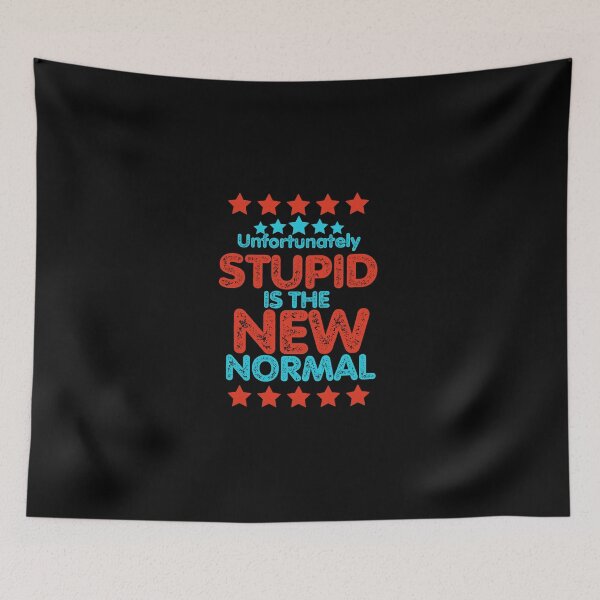 Item preview, Stupid is the new normal. (Unfortunately) designed and sold by onum2018.