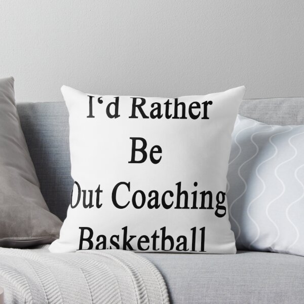 Item preview, I'd Rather Be Out Coaching Basketball  designed and sold by supernova23.