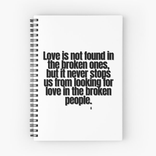 Item preview, Love is not found in the broken ones, but it never stops us from looking for love in the broken people. designed and sold by Finds.