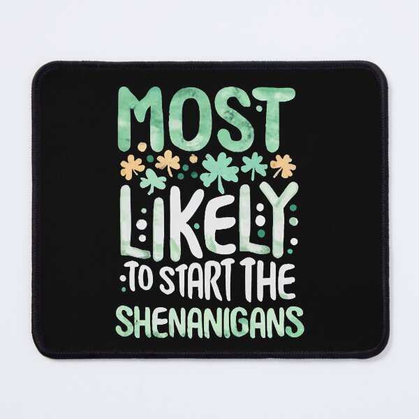 Item preview, Most Likely To Start The Shenanigans St. Patrick's Day designed and sold by DomTeesHaven.