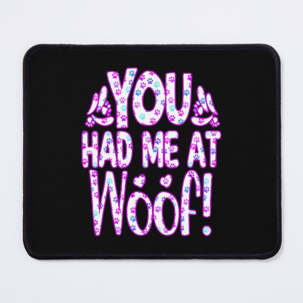 Item preview, You Had Me At Woof designed and sold by creativerooney.