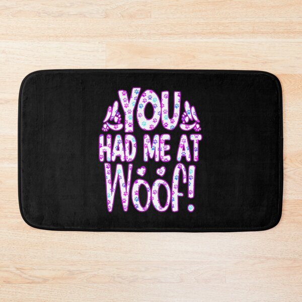 Item preview, You Had Me At Woof designed and sold by creativerooney.