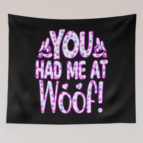 Item preview, You Had Me At Woof designed and sold by creativerooney.