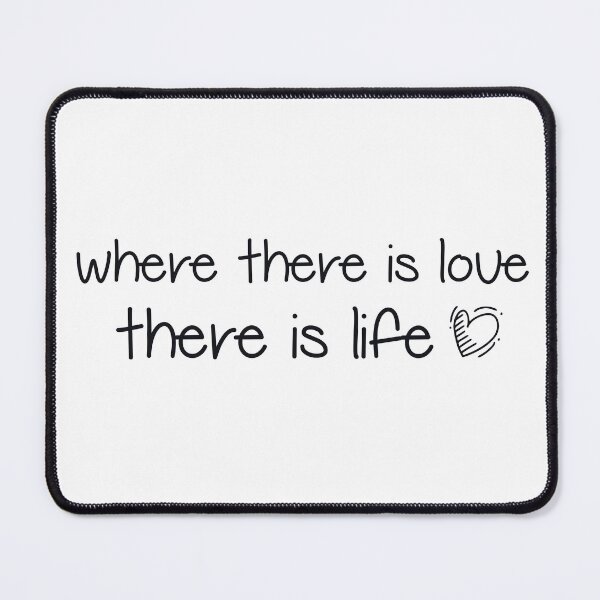 Item preview, Where there is love, there is life designed and sold by TropiCol Creations.
