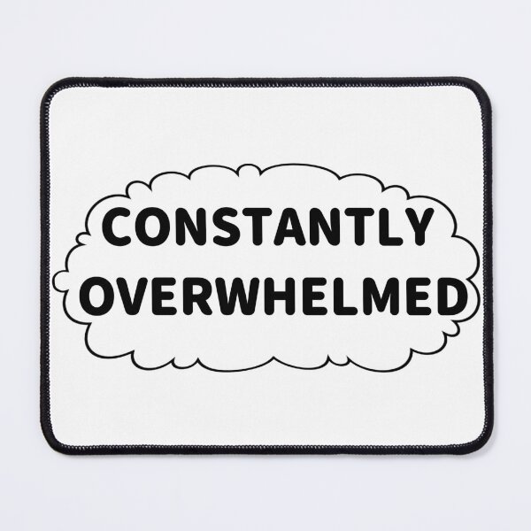 Item preview, Constantly Overwhelmed designed and sold by Paxy Designs.