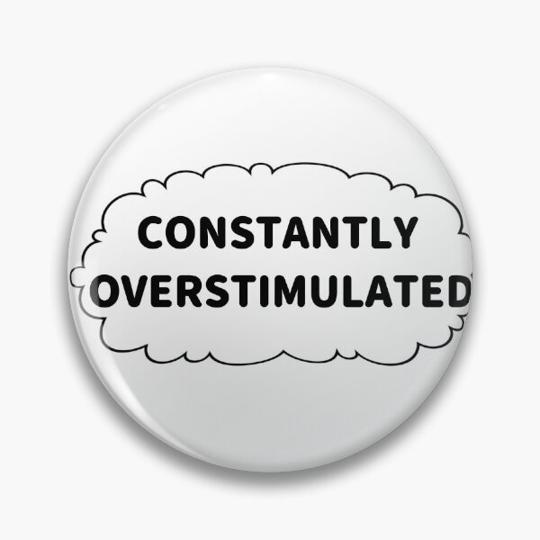 Item preview, Constantly Overstimulated designed and sold by Paxy Designs.
