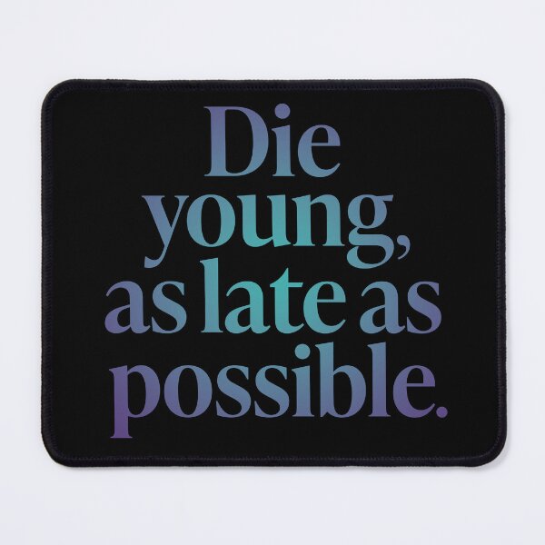 Item preview, Die young, as late as possible. v.1 designed and sold by x1brett.