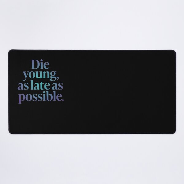 Item preview, Die young, as late as possible. v.1 designed and sold by x1brett.