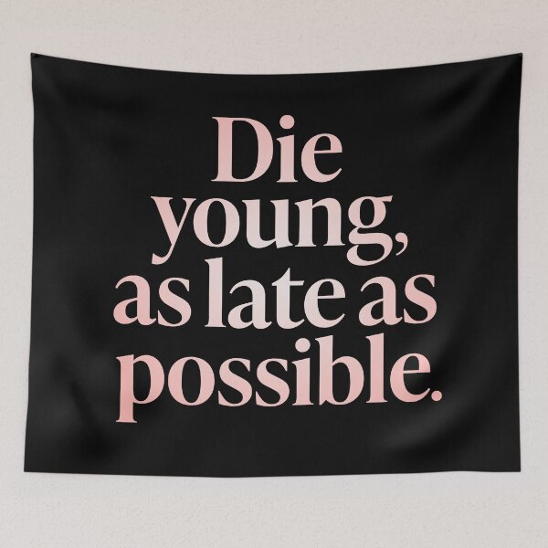 Item preview, Die young, as late as possible. v.2 designed and sold by x1brett.