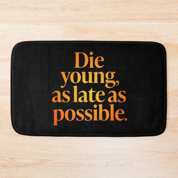 Item preview, Die young, as late as possible. v.3 designed and sold by x1brett.