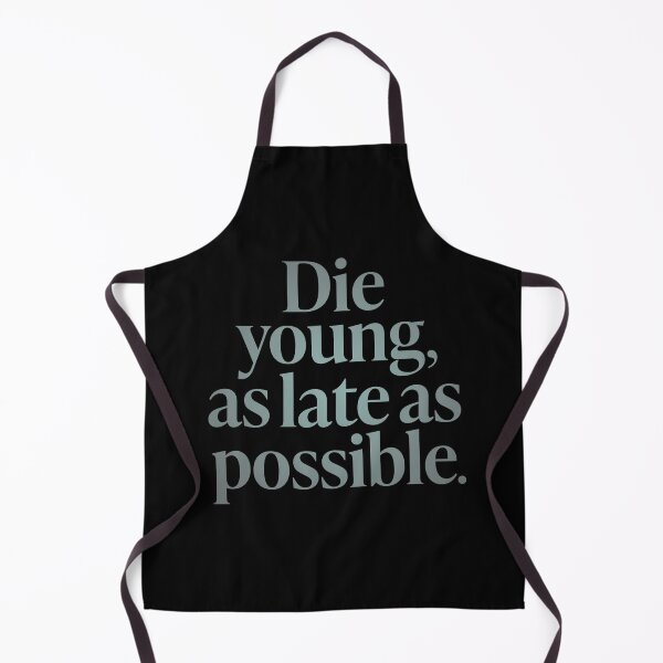 Item preview, Die young, as late as possible. v.4 designed and sold by x1brett.