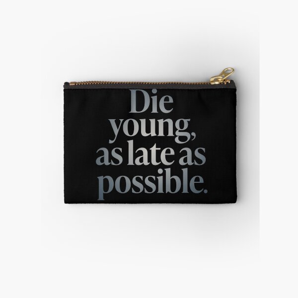 Item preview, Die young, as late as possible. v.5 designed and sold by x1brett.