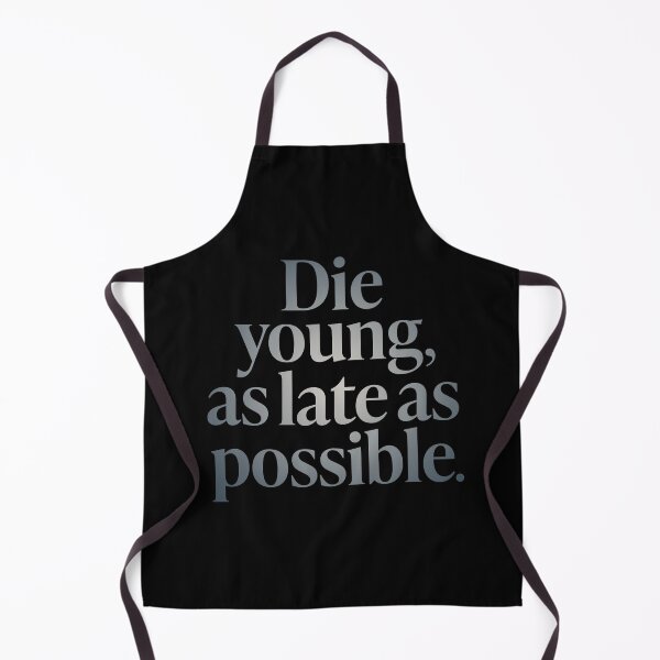 Item preview, Die young, as late as possible. v.5 designed and sold by x1brett.