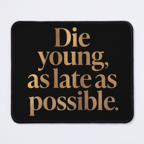 Item preview, Die young, as late as possible. v.6 designed and sold by x1brett.