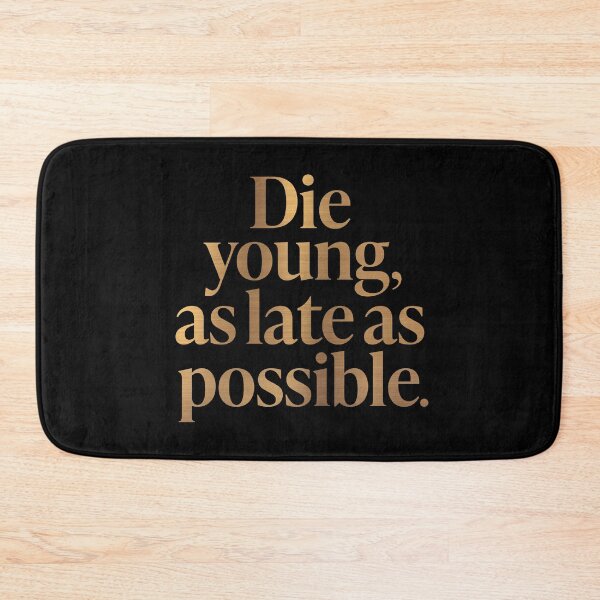Item preview, Die young, as late as possible. v.6 designed and sold by x1brett.