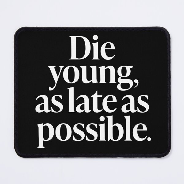 Item preview, Die young, as late as possible. v.9 designed and sold by x1brett.