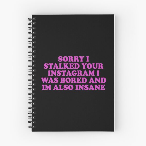 Item preview, Sorry I stalked your instagram I was bored and I'm also insane designed and sold by TedFlogar.