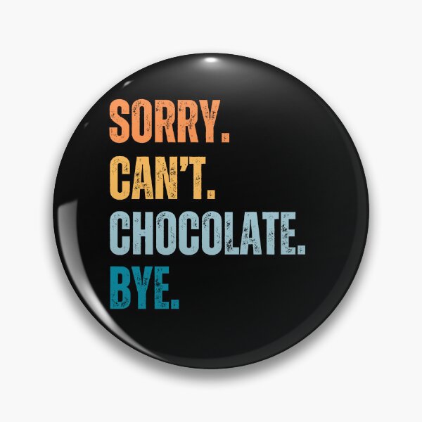 Item preview, Retro Sorry Cant Chocolate Bye Cocoa Lover Foodie Mom designed and sold by honesttiger.