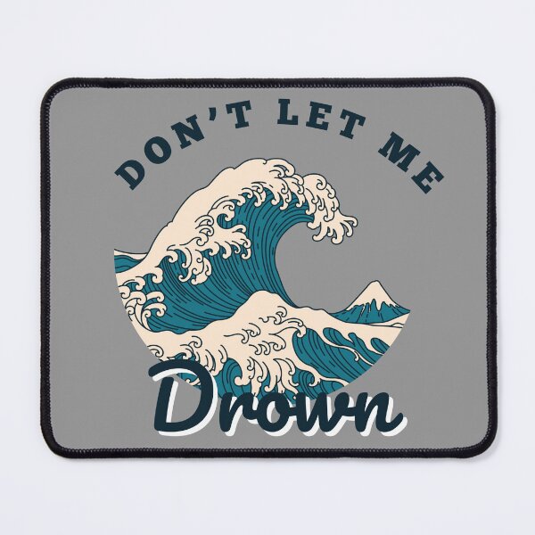 Item preview, Don’t Let Me Drown designed and sold by StickerDemons.