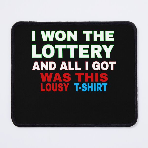 Item preview, I won the lottery and all I got was this lousy T-shirt designed and sold by TahfahTk.