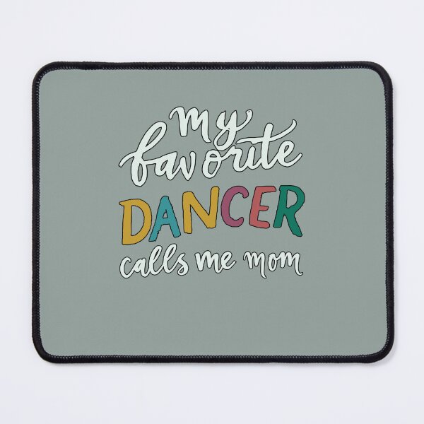 Item preview, My favorite dancer calls me mom designed and sold by Feline Rockstars.