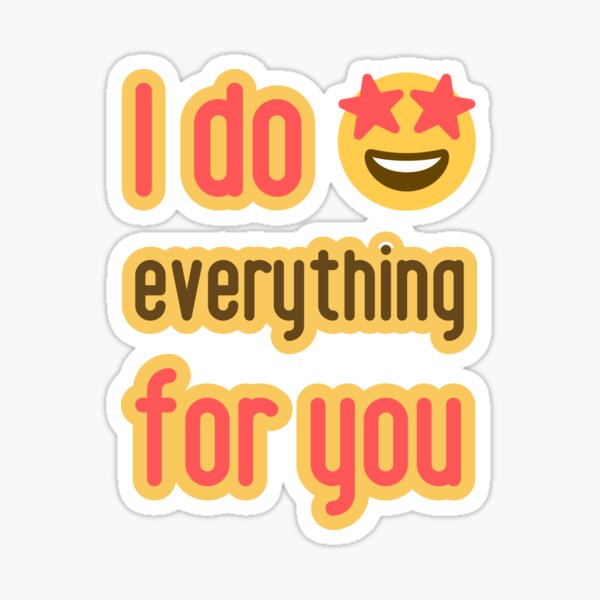 Item preview, I do everything for you. Love is. designed and sold by GiveMeMood.