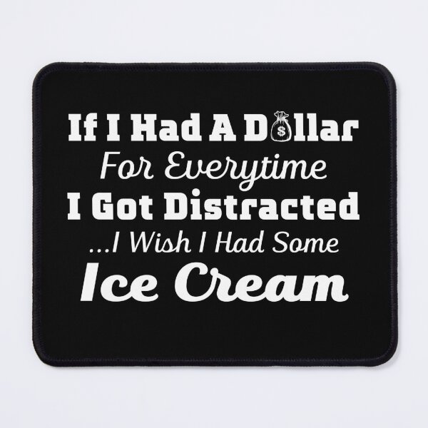 Item preview, if i had a dollar for everytime i go distracted designed and sold by ShopSmart213.