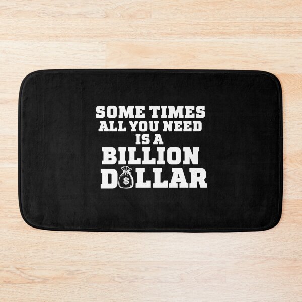 Item preview, Sometimes All you need is a Billion Dollar  designed and sold by ShopSmart213.