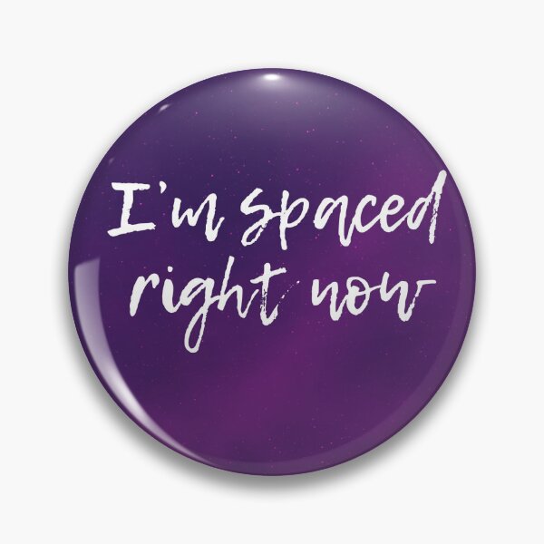 Item preview, I'm spaced right now designed and sold by Yanka22013.