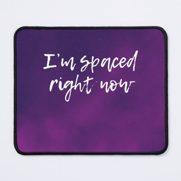 Item preview, I'm spaced right now designed and sold by Yanka22013.