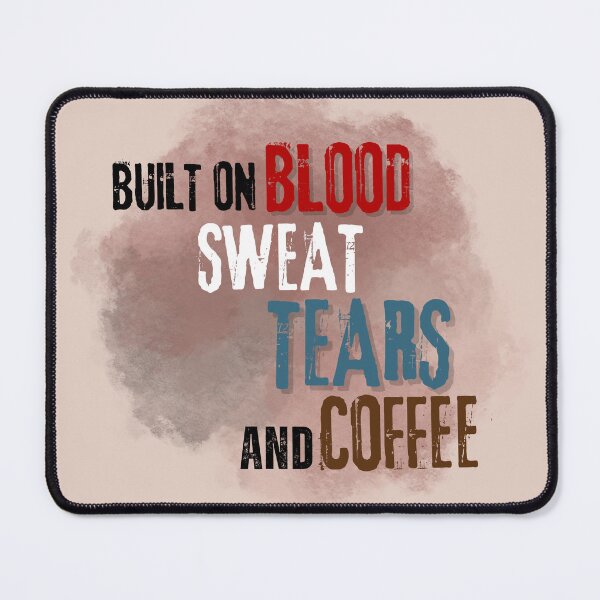 Item preview, Blood Sweat Tears and Coffee designed and sold by Neeshki.