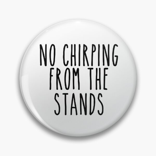 Item preview, No Chirping from the Stands Black designed and sold by LaurenElin.