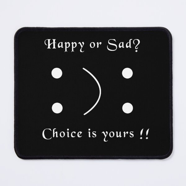 Item preview, Happy or Sad? Choice is Yours designed and sold by Kakarot02.