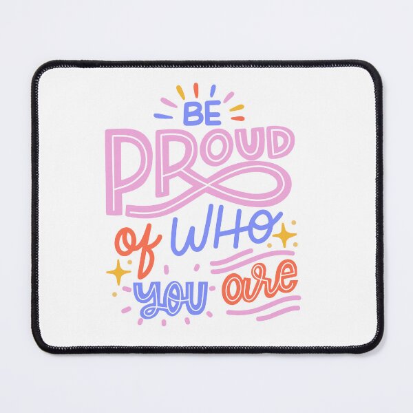 Item preview, Be proud of who you are designed and sold by DesignPMG.