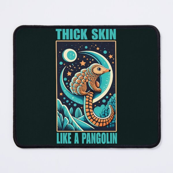Item preview, Thick skin like a pangolin designed and sold by SidTastic .