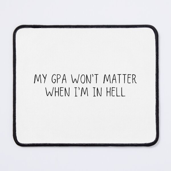 Item preview, My GPA Won't Matter When I'm In Hell designed and sold by azy2shop.