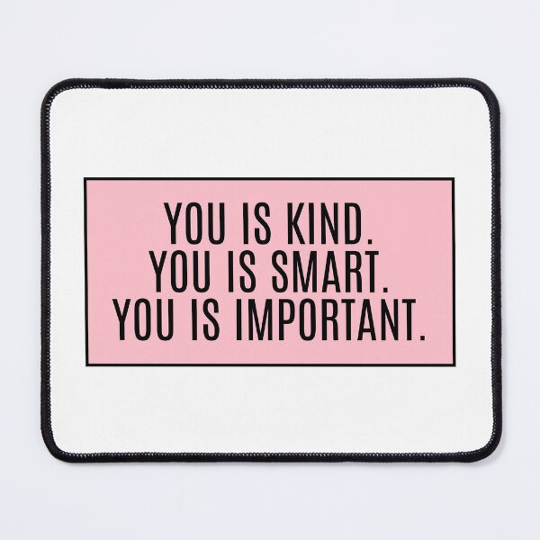 Item preview, You Is Kind. You Is Smart. You Is Important designed and sold by CharmStudio.