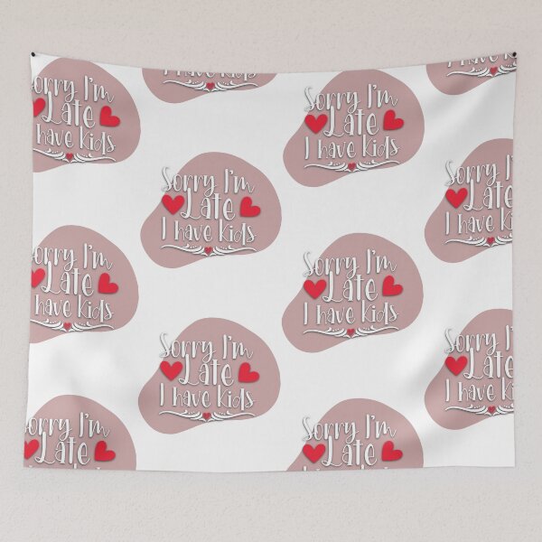 Item preview, Sorry I'm Late I Have Kids designed and sold by Artcollectionus.