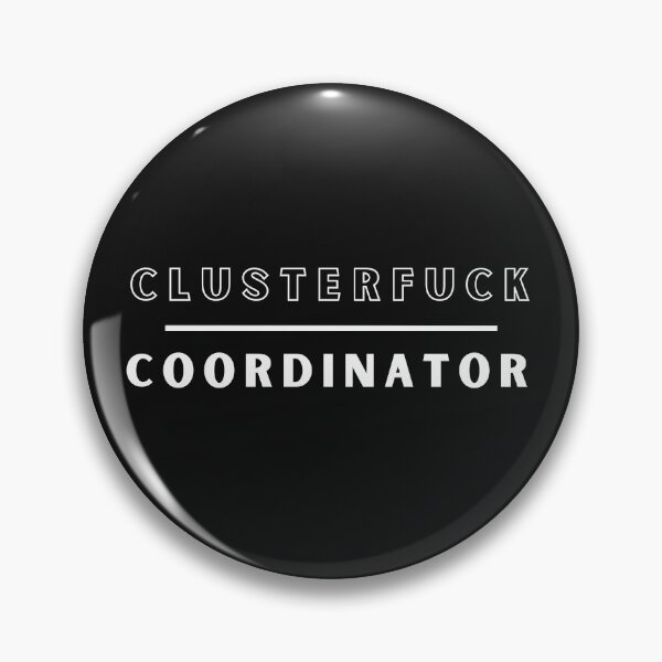 Item preview, Clusterfuck Coordinator Boss Manager Dads Moms Funny Chaos designed and sold by Clouth Clothing  ⭐⭐⭐⭐⭐.