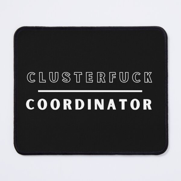 Item preview, Clusterfuck Coordinator Boss Manager Dads Moms Funny Chaos designed and sold by Clouth Clothing ⭐⭐⭐⭐⭐.