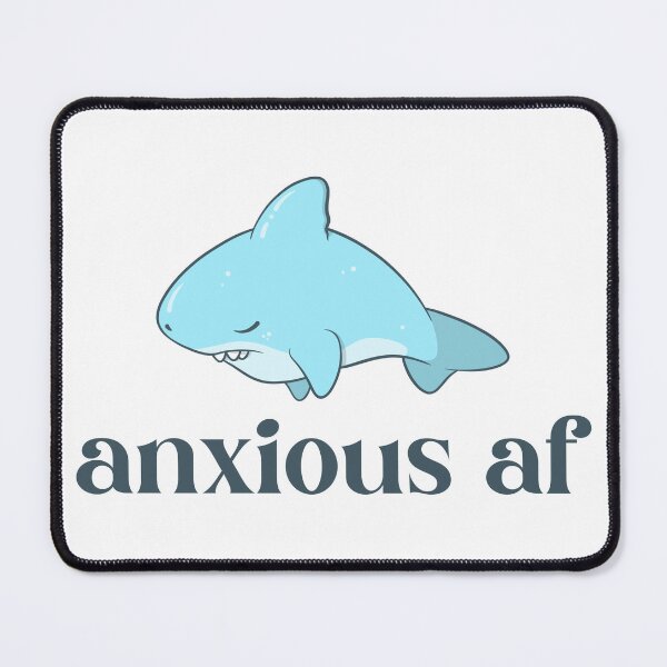 Item preview, Anxious AF Shark  designed and sold by mind over morgan .